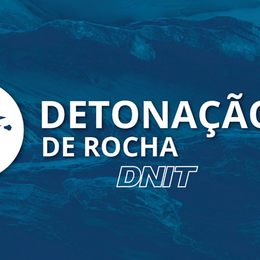DNIT alerta para detonações de rocha na BR-282