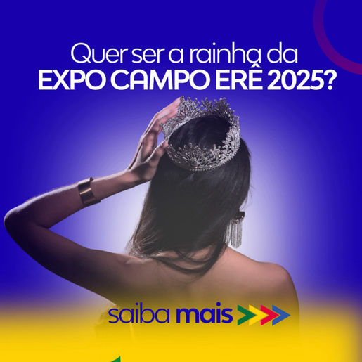Campo Erê tem inscrições abertas para Rainha e Princesas da Expo 2025