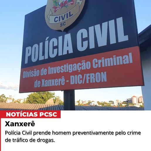 Polícia Civil cumpre mandado de prisão preventiva por tráfico de drogas em Xanxerê