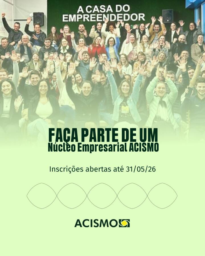 Núcleos Empresariais da ACISMO estão com inscrições abertas até julho