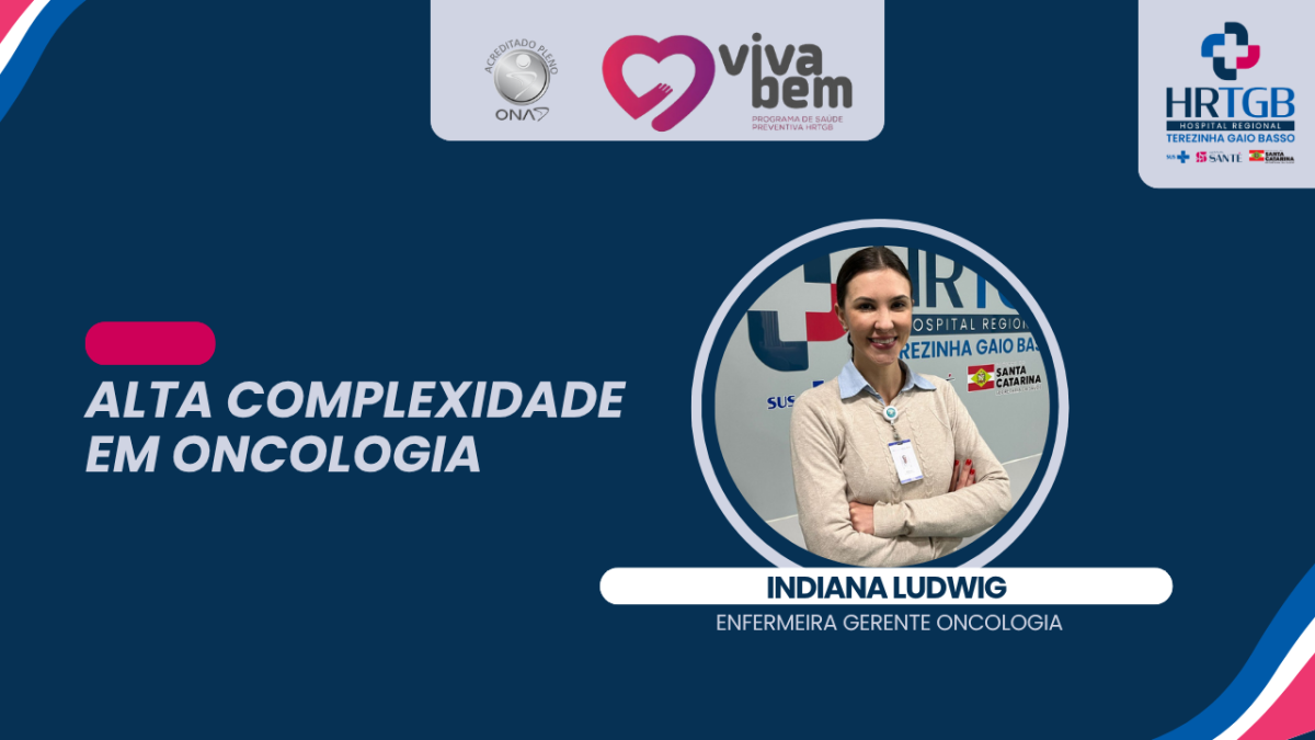 Programa Viva Bem do Hospital Regional desse mês retrata a alta complexidade no serviço de Oncologia