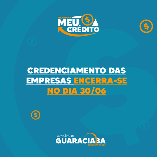 Encerra nesta quinta-feira o período de credenciamento ao Meu Crédito