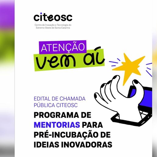 Citeosc lança edital para selecionar ideias que serão pré-incubadas em São Miguel do Oeste