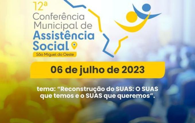São Miguel realiza a 12ª Conferência Municipal de Assistência Social