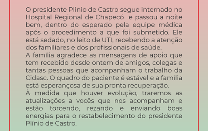 Cidasc emite nova nota sobre o quadro de saúde do presidente; veja