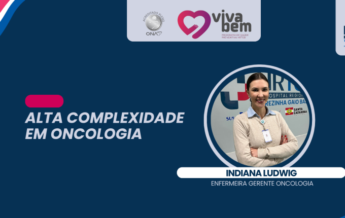 Programa Viva Bem do Hospital Regional desse mês retrata a alta complexidade no serviço de Oncologia